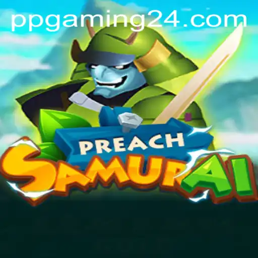 Discover the World of PreachSamurai: A New Era in Gaming by PPGaming